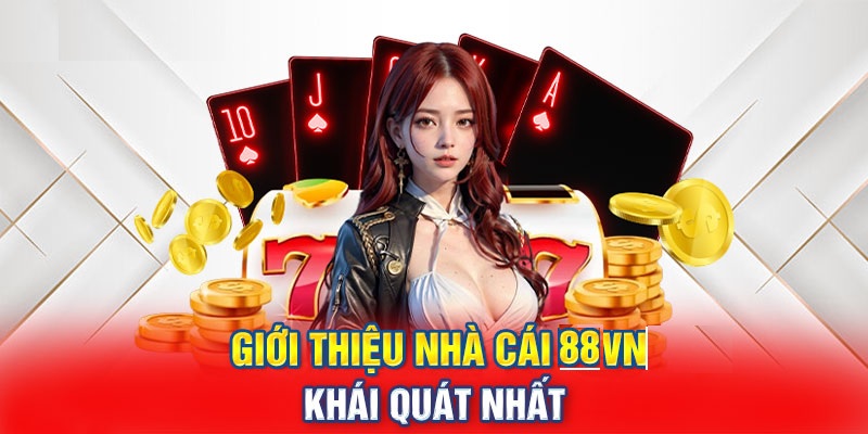 Xem ngay các thông tin giới thiệu 88VN một cách chi tiết