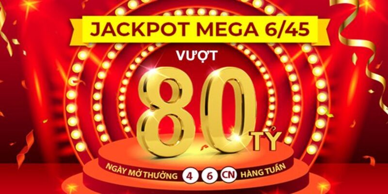 Mega 6/45 có jackpot khủng